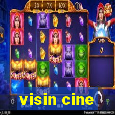 visin cine